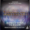  Labyrinth: Underground - Slowed Down Version