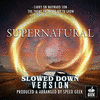  Supernatural: Carry On Wayward Son - Slowed Down Version
