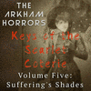  Keys of the Scarlet Coterie Vol. 5: Suffering's Shades