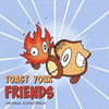 Toast Your Friends