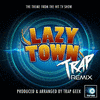  Lazy Town Main Theme - Trap Version