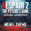 Menu Theme Despair 2 - The Psycho's Game