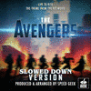The Avengers: Live To Rise - Slowed Down Version