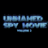  Unnamed Spy Movie Vol. II