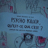  Psycho Killer, qu'est-ce que c'est ?