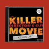  Killer Movie: Director's Cut: Killer Day